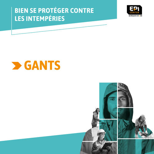 BIEN SE PROT&Eacute;GER CONTRE LES INTEMP&Eacute;RIES - LES GANTS